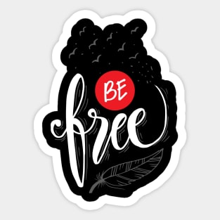 Be free hand lettering. Motivational poster. Sticker